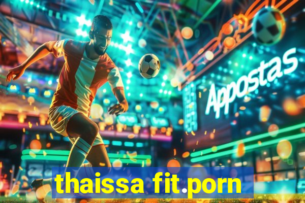 thaissa fit.porn